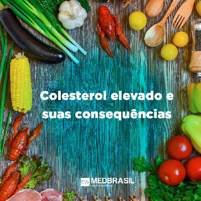 Colesterol elevado e suas consequências
